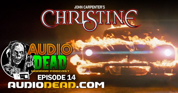 John Carpenter’s Christine on Audio Dead Horror Podcast!