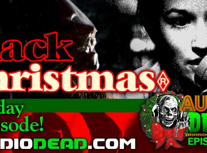 Its a Black Christmas on the Latest Episode of Audio Dead Horror Podcast