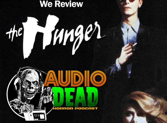 The Hunger (1983) Review – Audio Dead Podcast