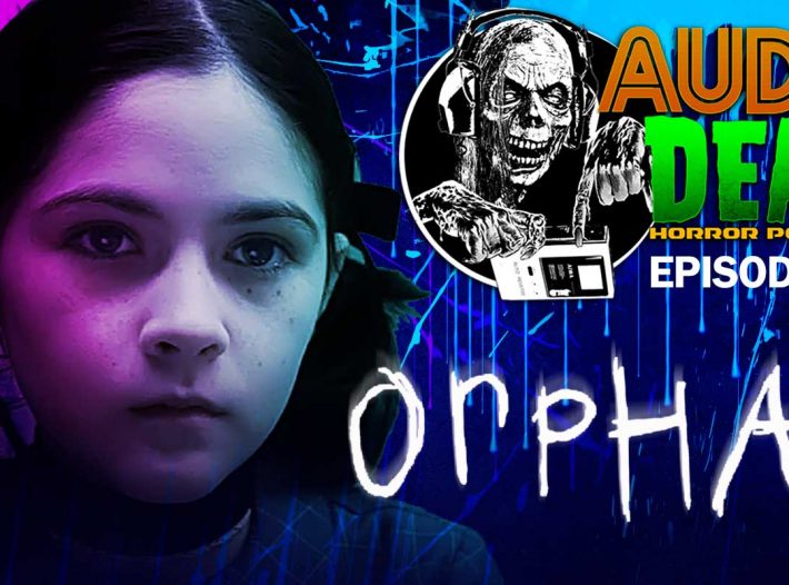 Orphan Horror movie on Audio Dead Horror Podcast!