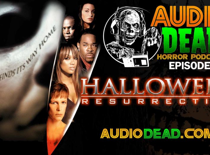 Audio Dead Horror Podcast talks Halloween Resurrection!